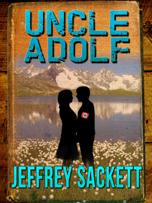 Title details for Uncle Adolf by Jeffrey Sackett - Available